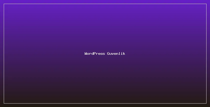 Güvenlik İçin WordPress’te Alınması Gereken Önlemler